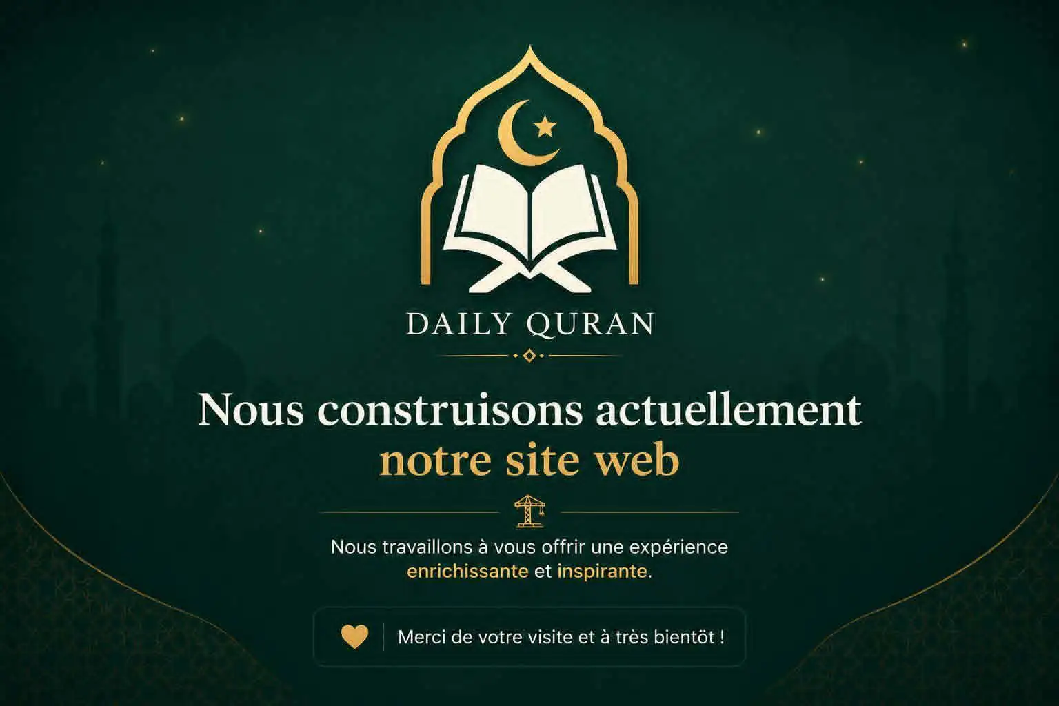 Daily Quran — Nous construisons actuellement notre site web. Nous travaillons à vous offrir une expérience enrichissante et inspirante. Merci de votre visite et à très bientôt !